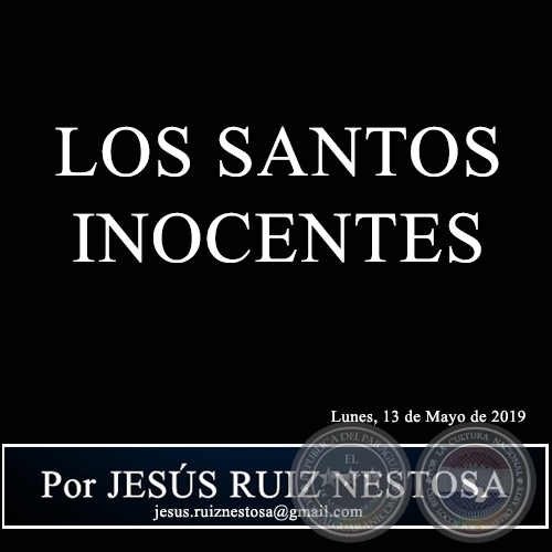 LOS SANTOS INOCENTES - Por JESÚS RUIZ NESTOSA - Lunes, 13 de Mayo de 2019